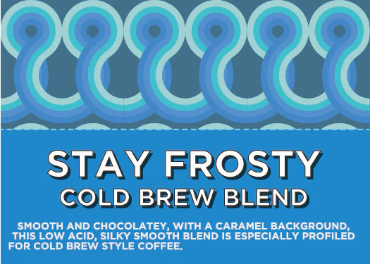 STAY FROSTY | Cold Brew Blend
